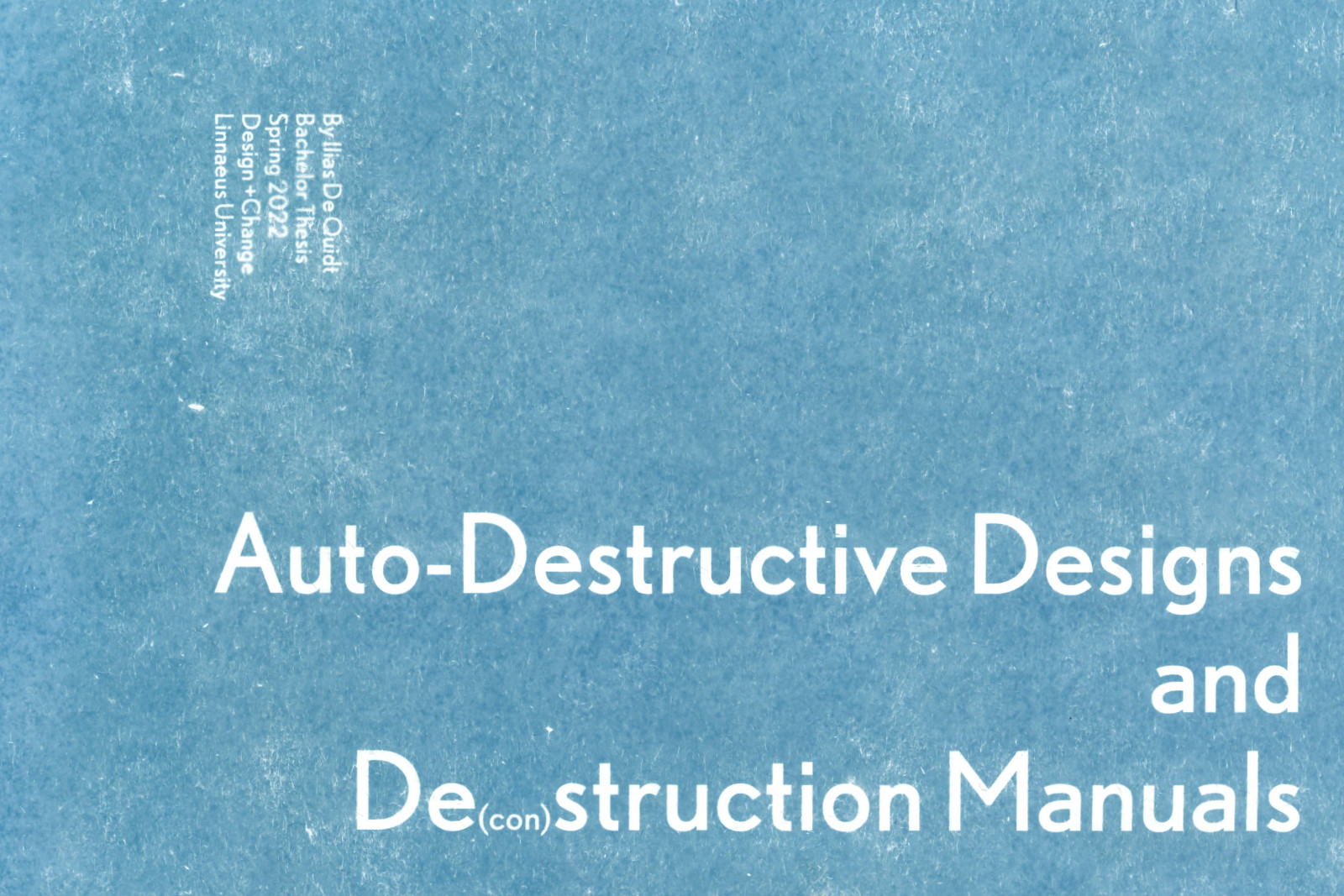 Auto-Destructive Design and De(con)struction manuals by Ilias De Quidt